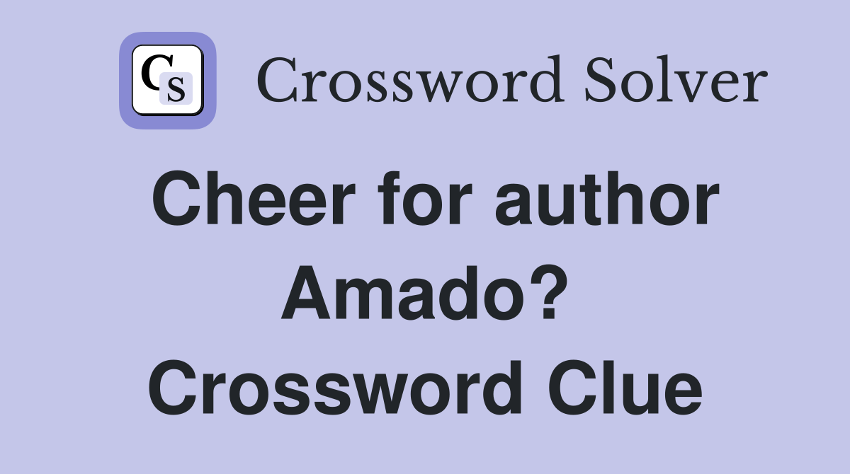 Cheer for author Amado? Crossword Clue