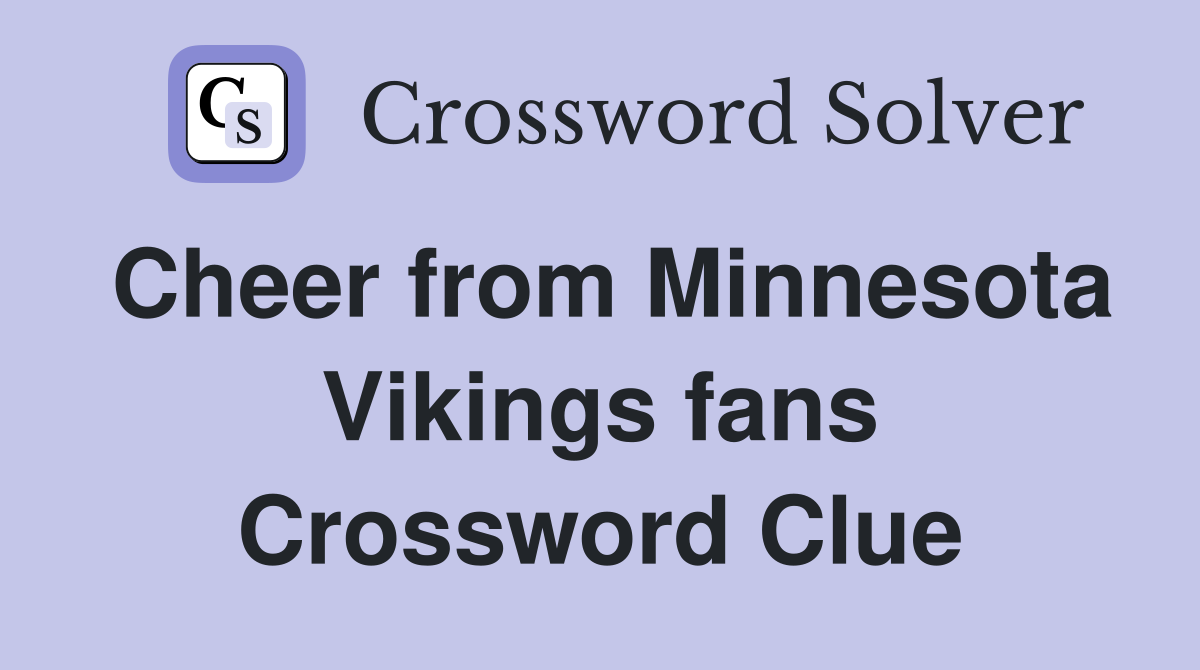 Cheer from Minnesota Vikings fans Crossword Clue