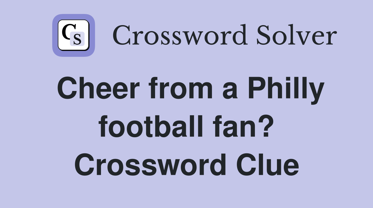 Cheer from a Philly football fan? Crossword Clue