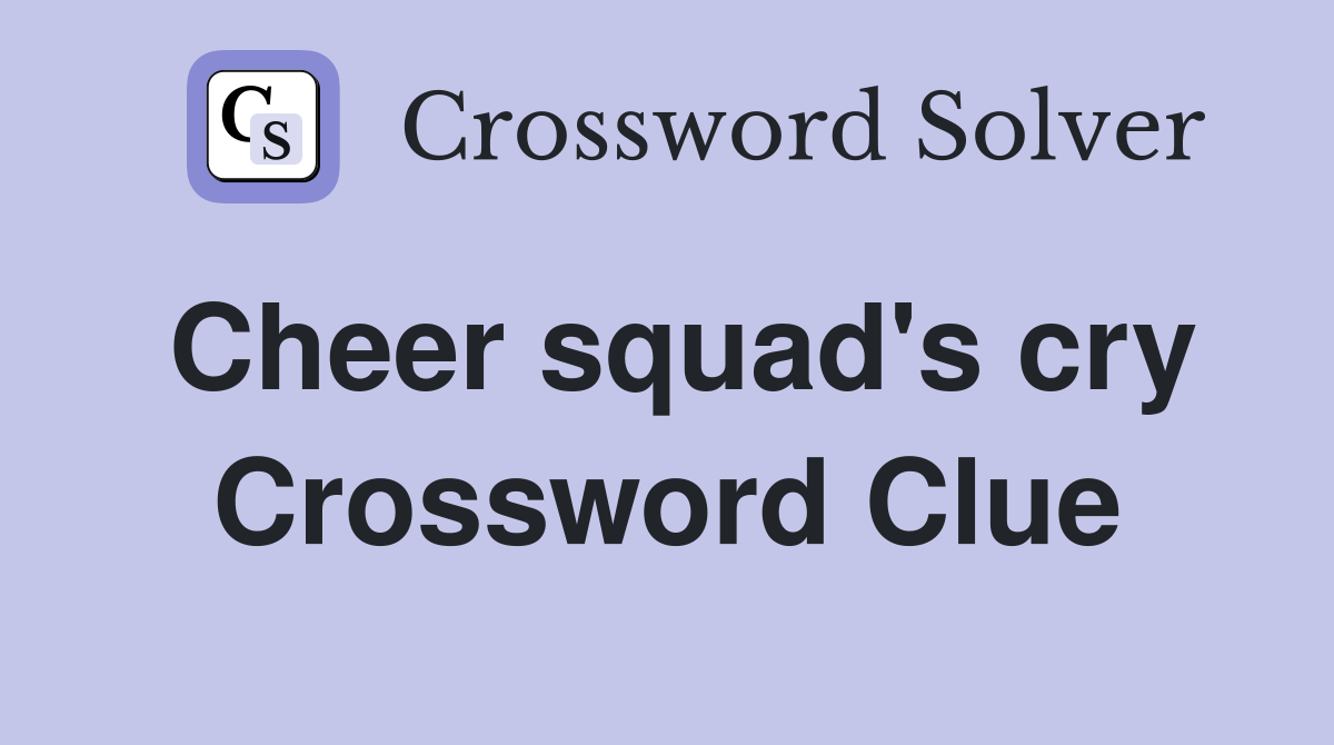 Cheer squad's cry Crossword Clue