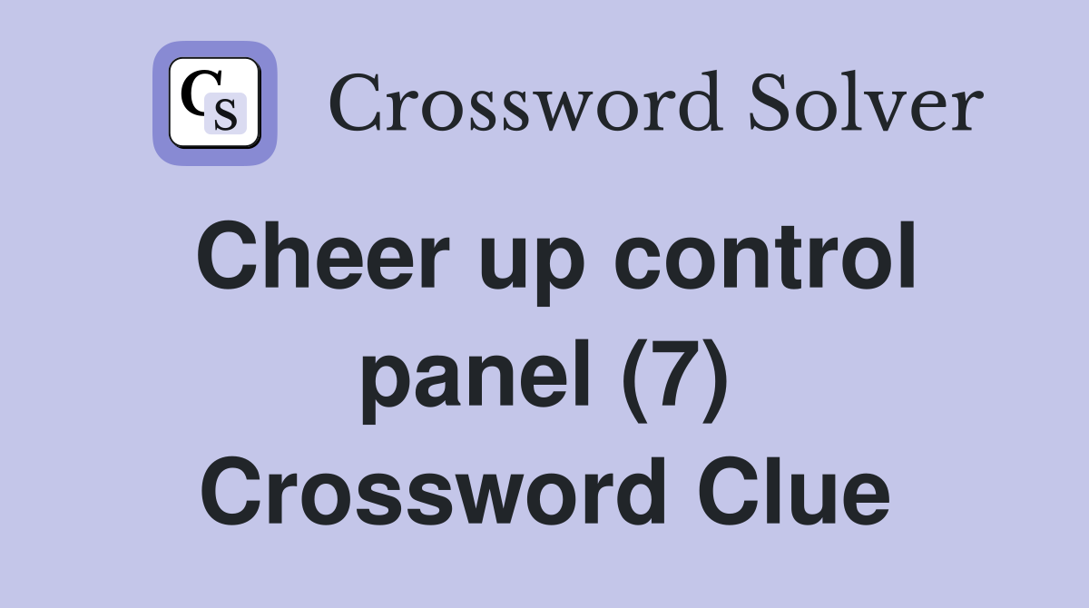 Cheer up control panel (7) Crossword Clue