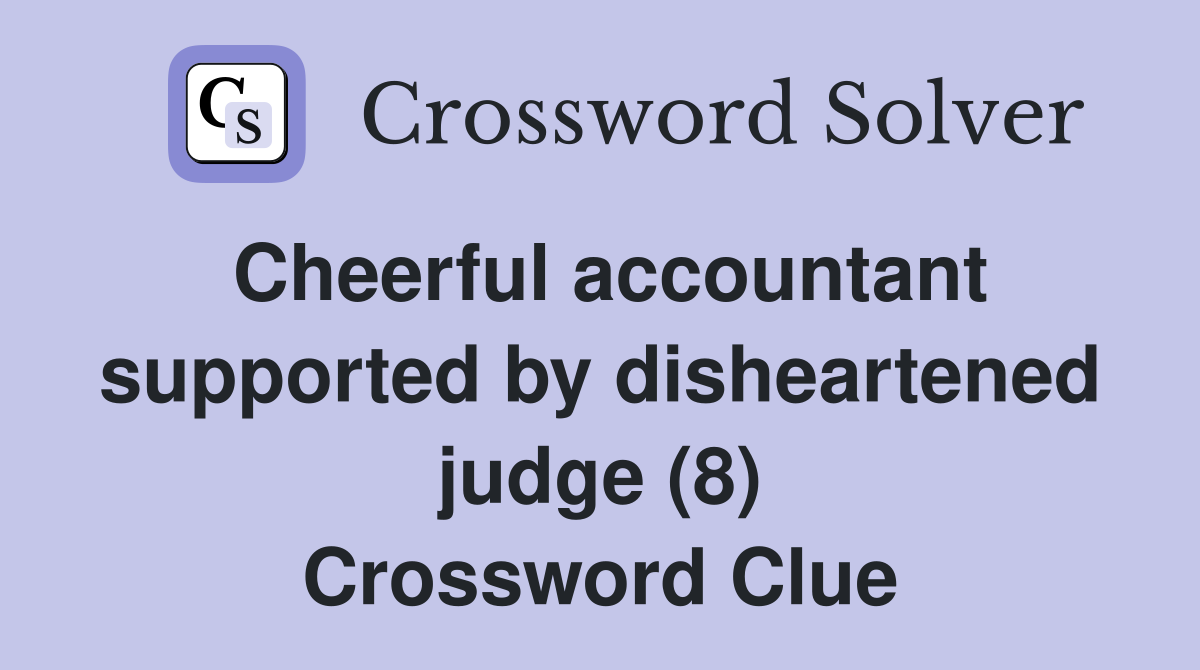 Cheerful accountant supported by disheartened judge (8) Crossword Clue
