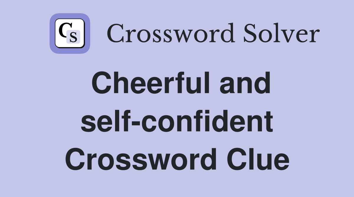 Cheerful and self-confident Crossword Clue