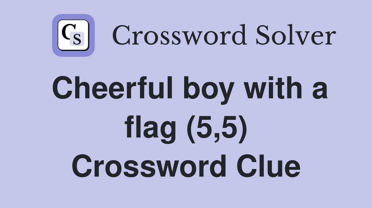 Cheerful boy with a flag (5,5) Crossword Clue