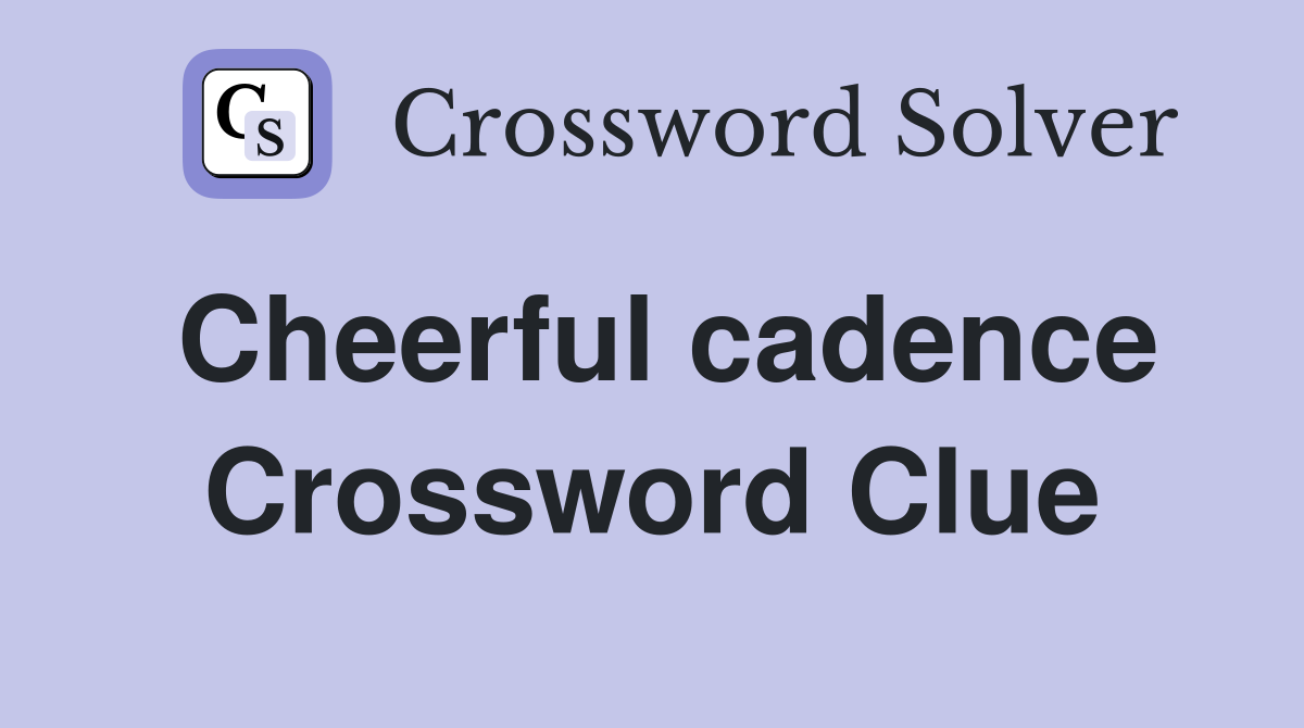 Cheerful cadence Crossword Clue