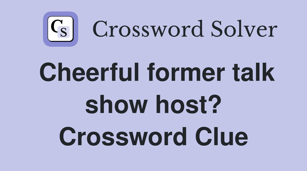 Cheerful former talk show host? Crossword Clue