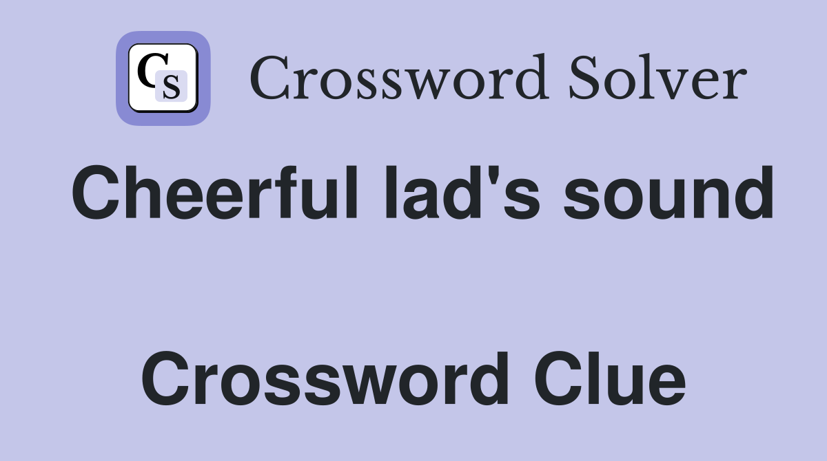 Cheerful lad's sound  Crossword Clue