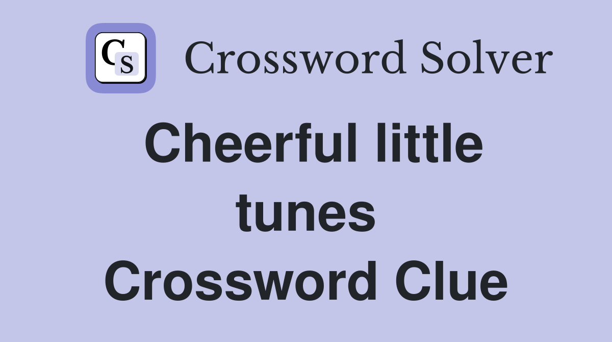 Cheerful little tunes Crossword Clue