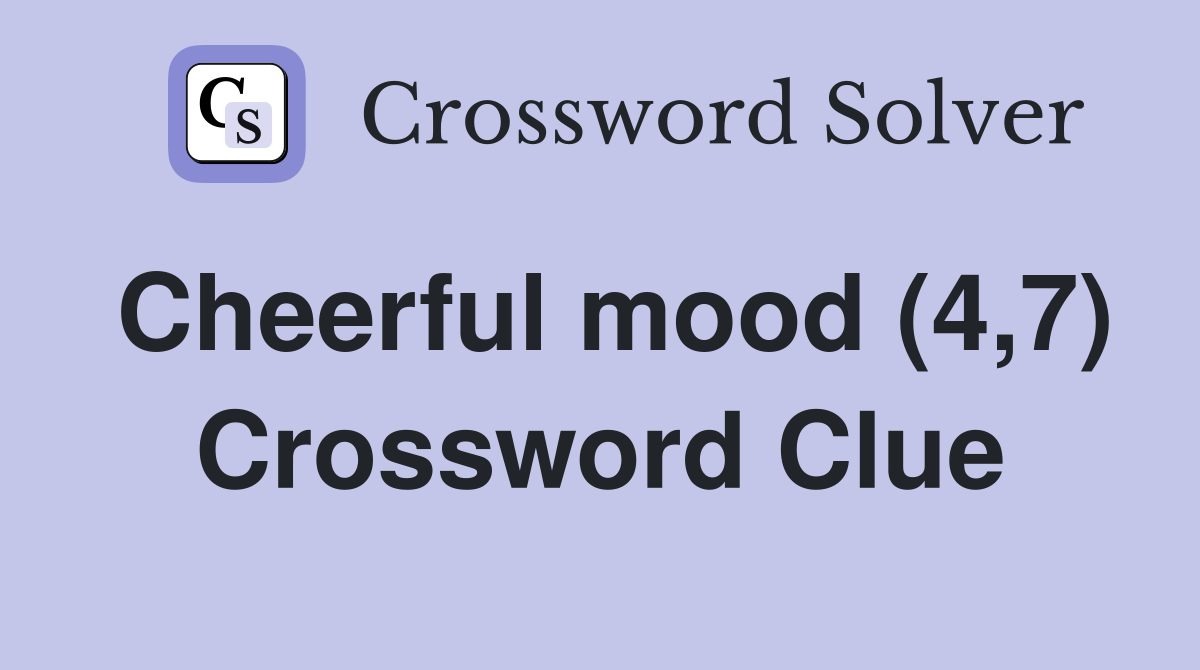 Cheerful mood (4,7) Crossword Clue