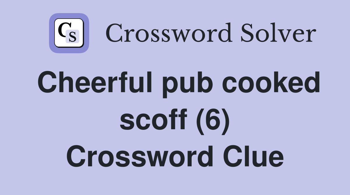 Cheerful pub cooked scoff (6) Crossword Clue