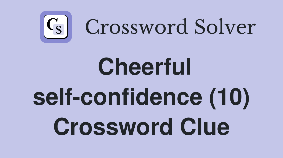 Cheerful self-confidence (10) Crossword Clue