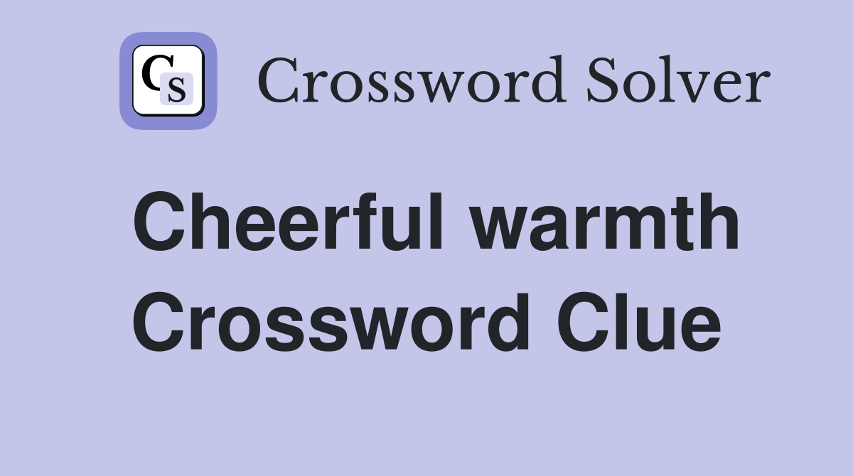 Cheerful warmth Crossword Clue