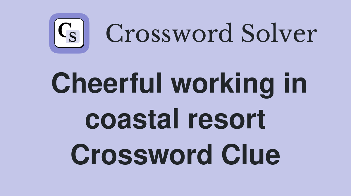 Cheerful working in coastal resort Crossword Clue