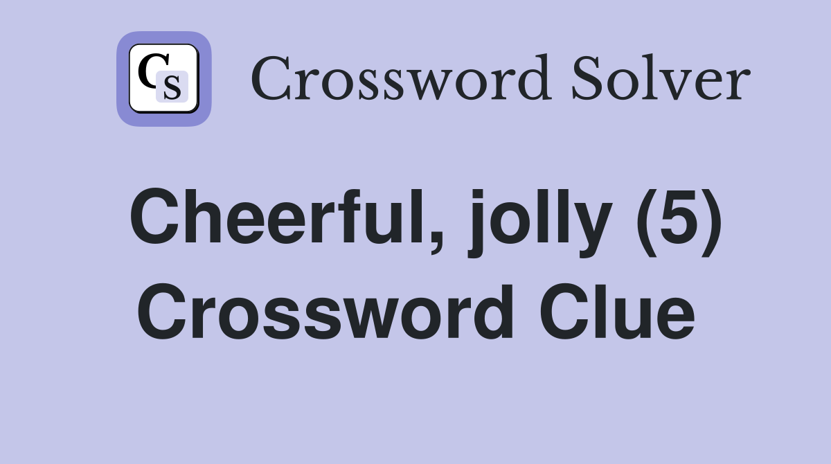 Cheerful, jolly (5) Crossword Clue