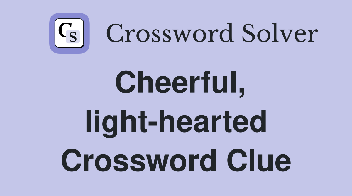 Cheerful, light-hearted Crossword Clue