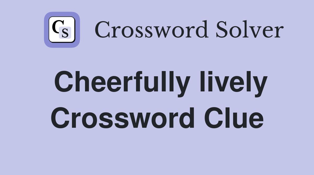 Cheerfully lively Crossword Clue