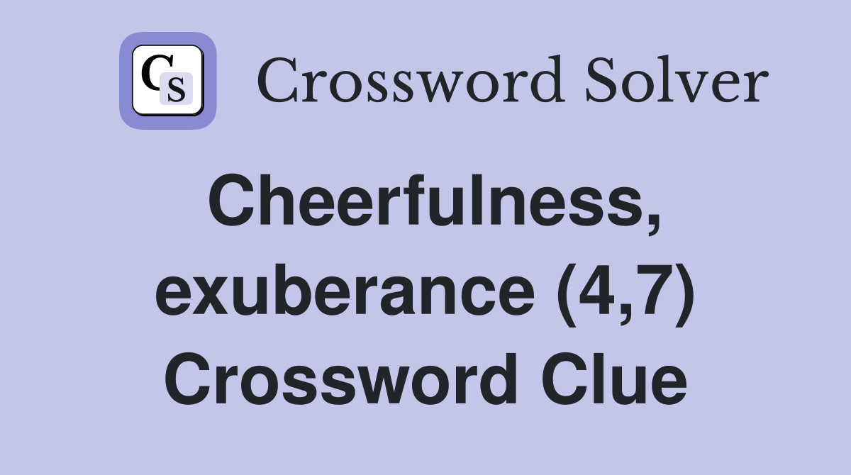 Cheerfulness, exuberance (4,7) Crossword Clue