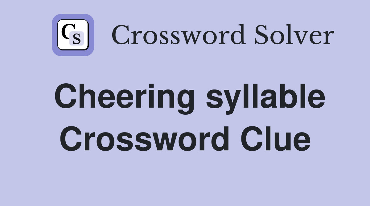 Cheering syllable Crossword Clue