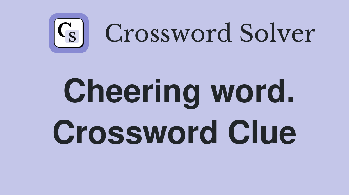 Cheering word. Crossword Clue