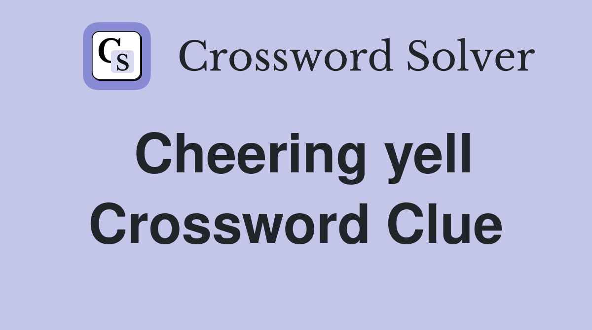 Cheering yell Crossword Clue