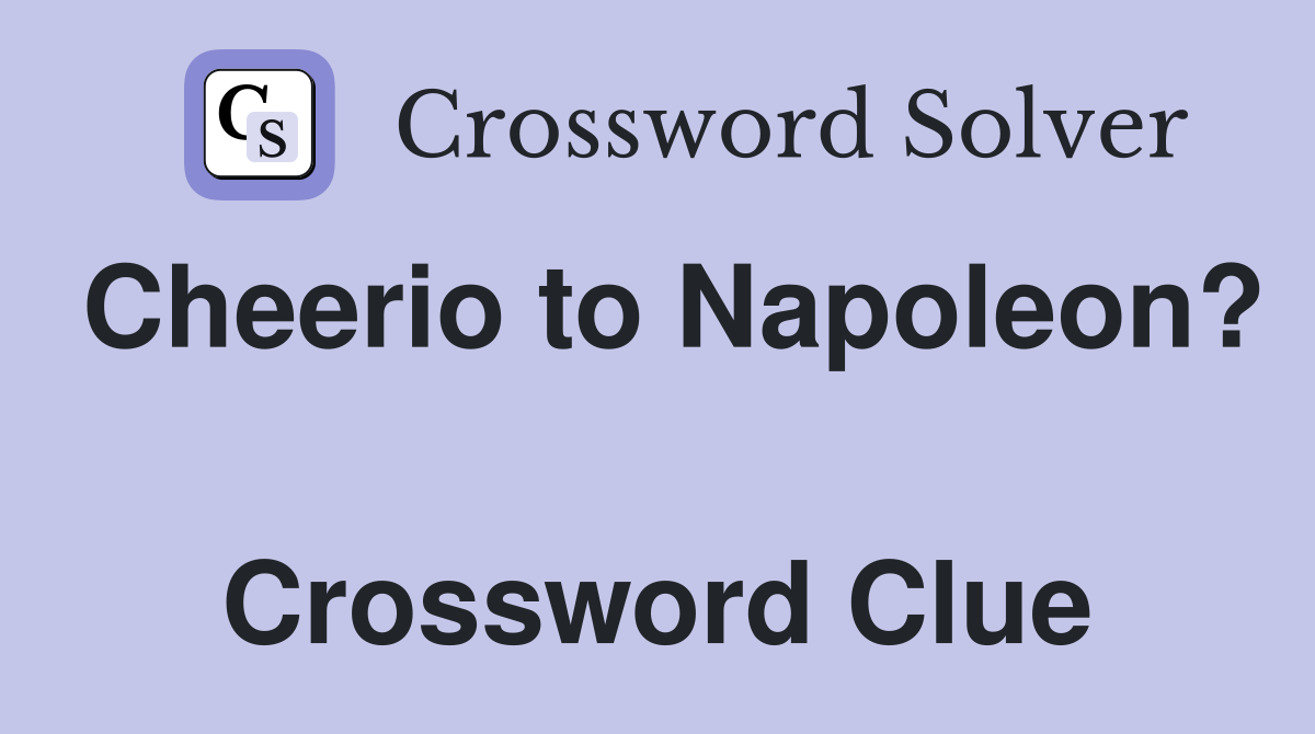 Cheerio to Napoleon?  Crossword Clue