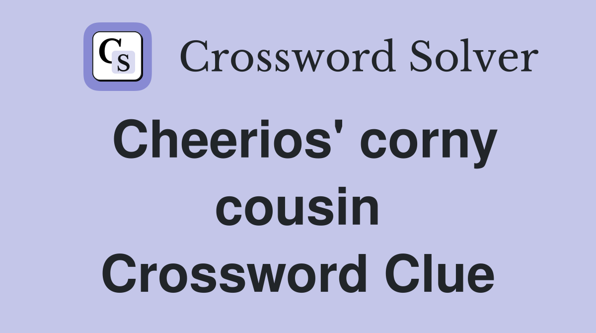 Cheerios' corny cousin Crossword Clue