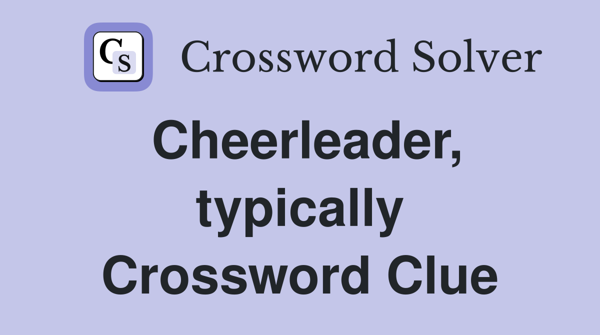 Cheerleader, typically Crossword Clue