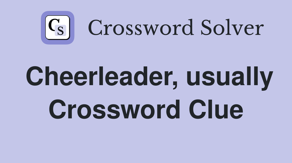 Cheerleader, usually Crossword Clue