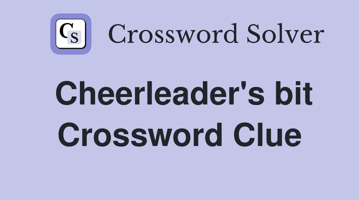 Cheerleader's bit Crossword Clue