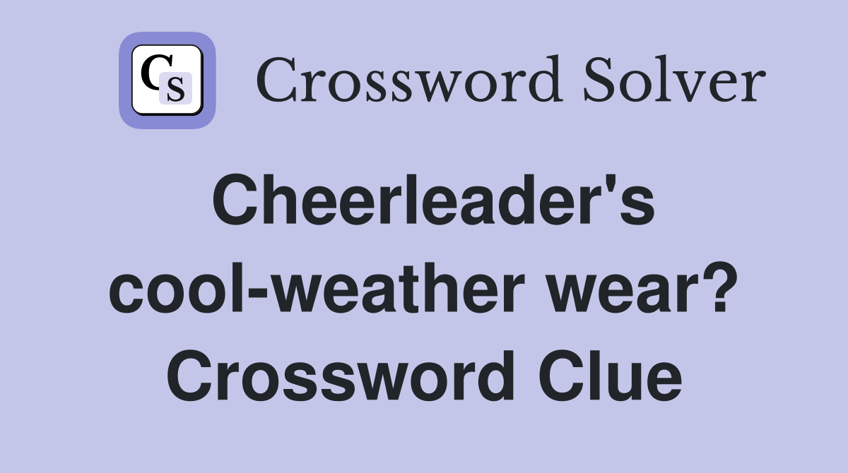 Cheerleader's cool-weather wear? Crossword Clue