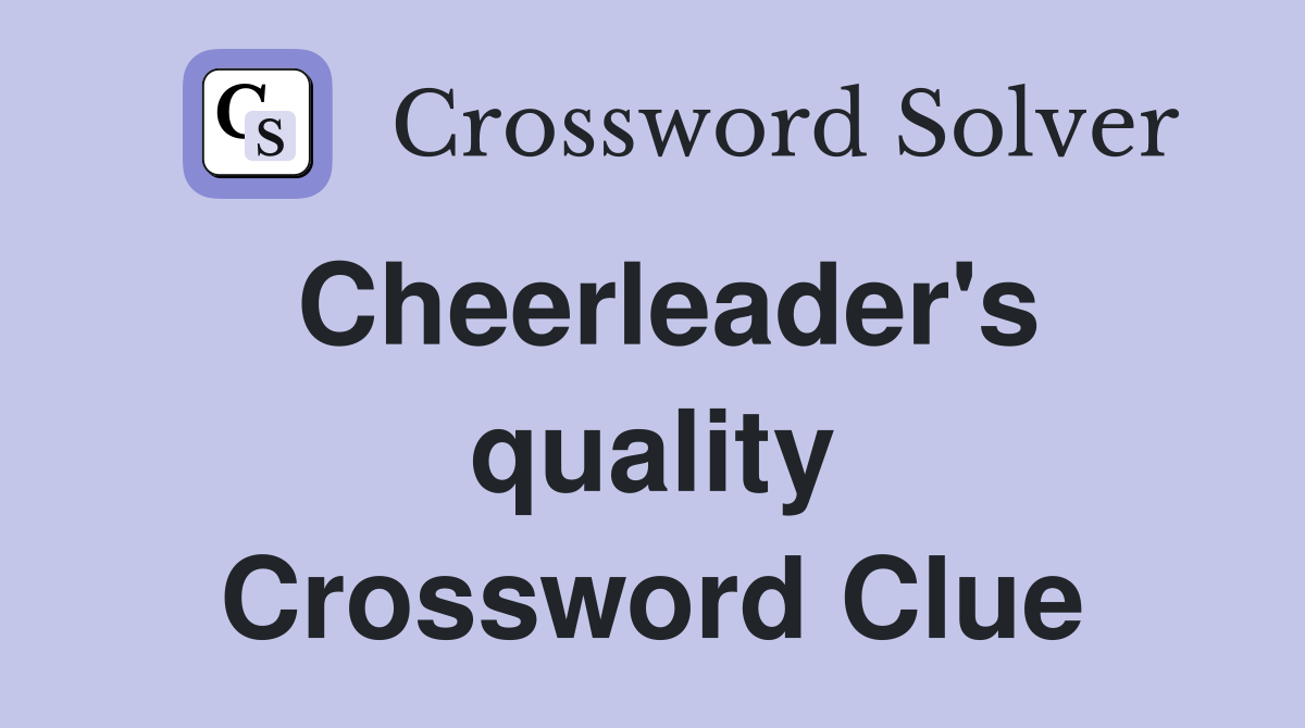 Cheerleader's quality Crossword Clue