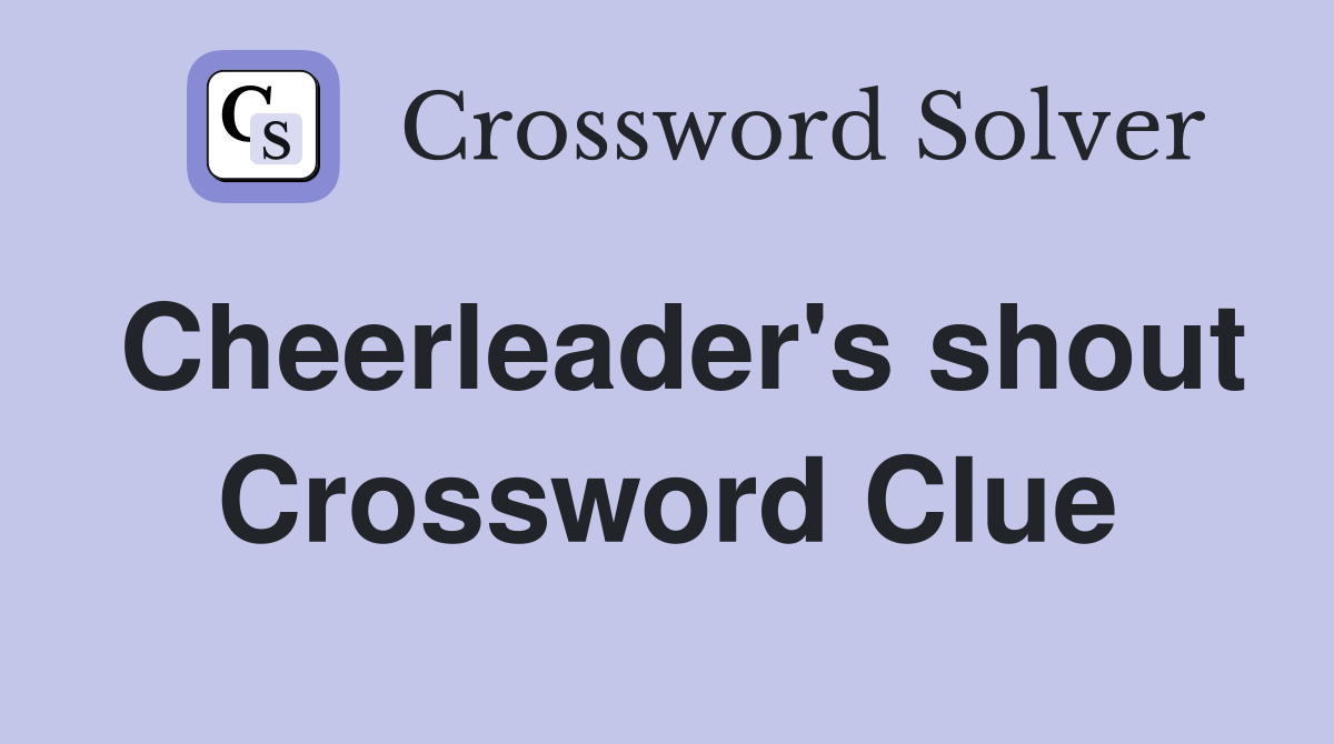 Cheerleader's shout Crossword Clue