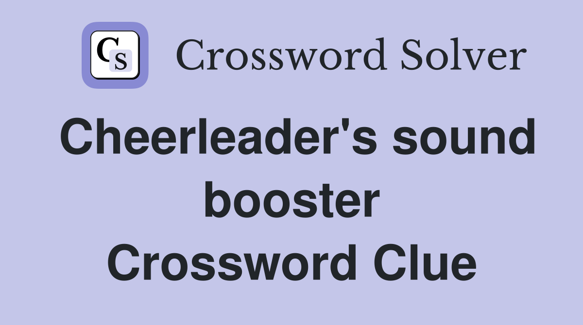 Cheerleader's sound booster Crossword Clue