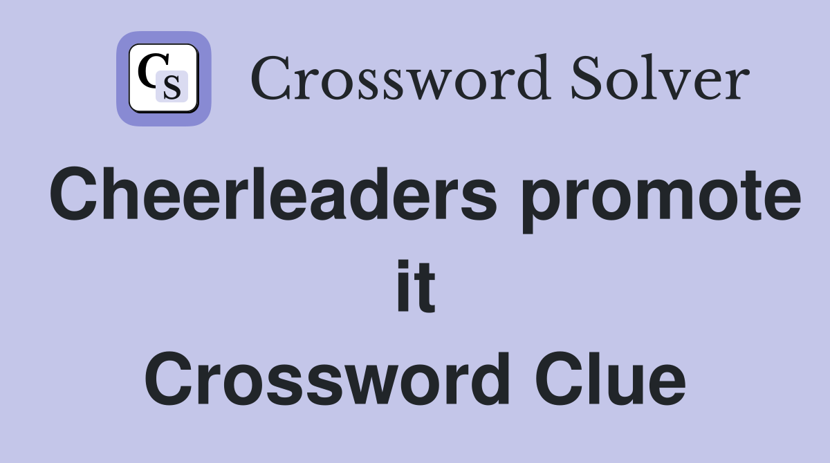 Cheerleaders promote it Crossword Clue