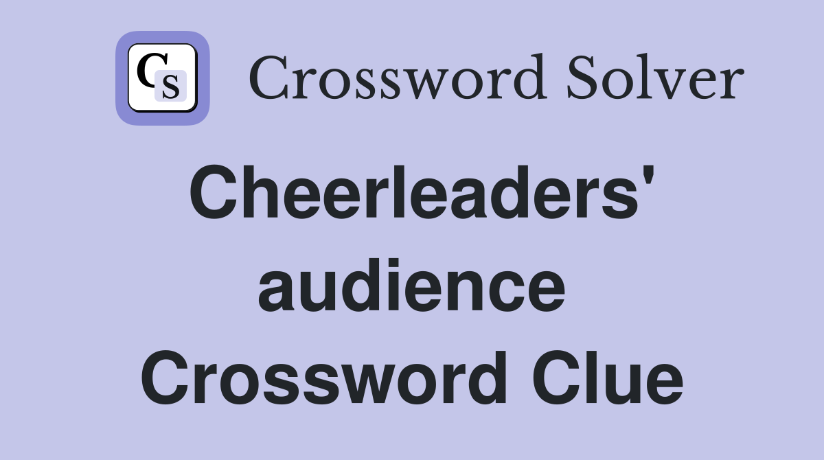 Cheerleaders' audience Crossword Clue