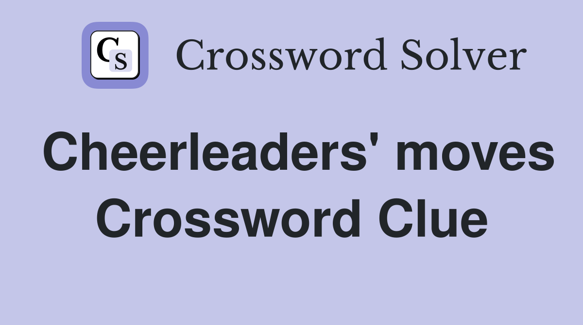Cheerleaders' moves Crossword Clue