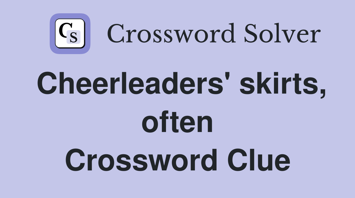 Cheerleaders' skirts, often Crossword Clue