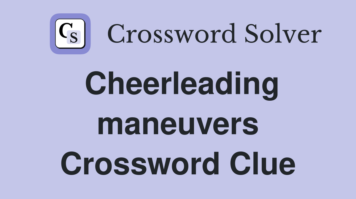 Cheerleading maneuvers Crossword Clue