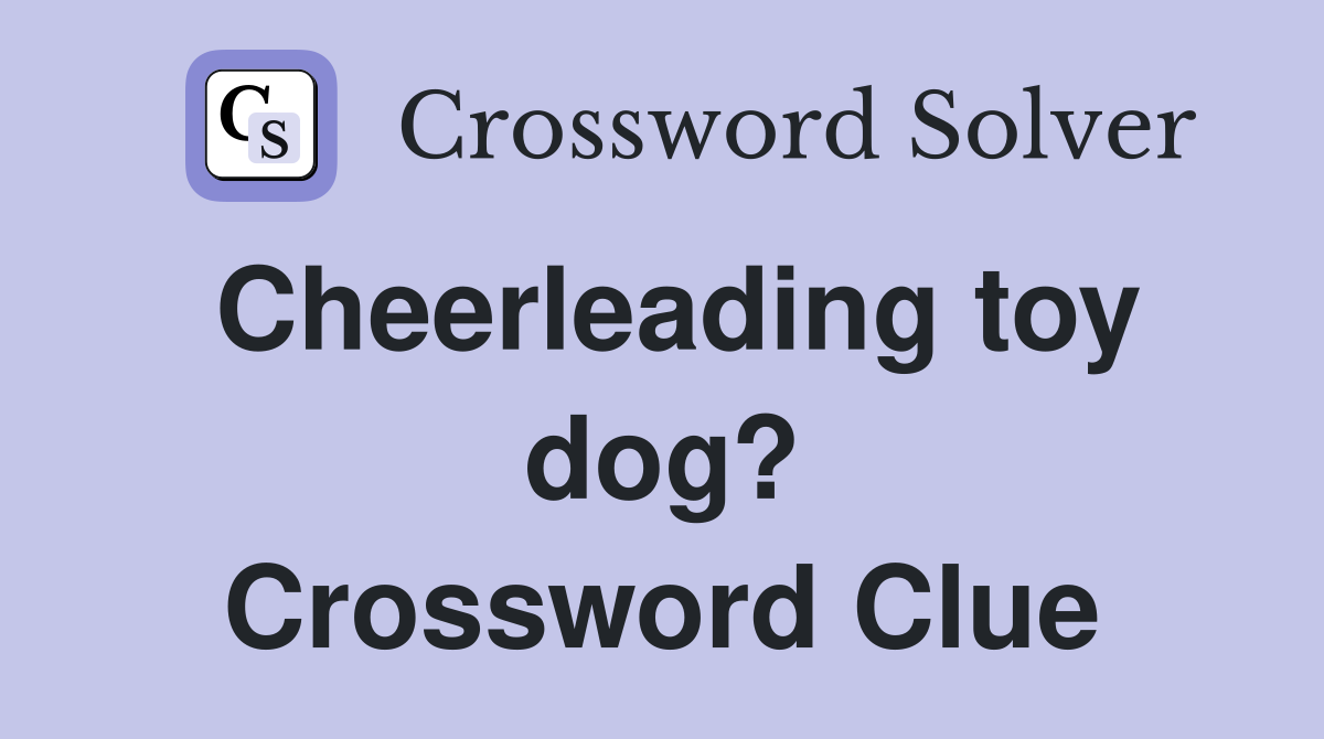 Cheerleading toy dog? Crossword Clue