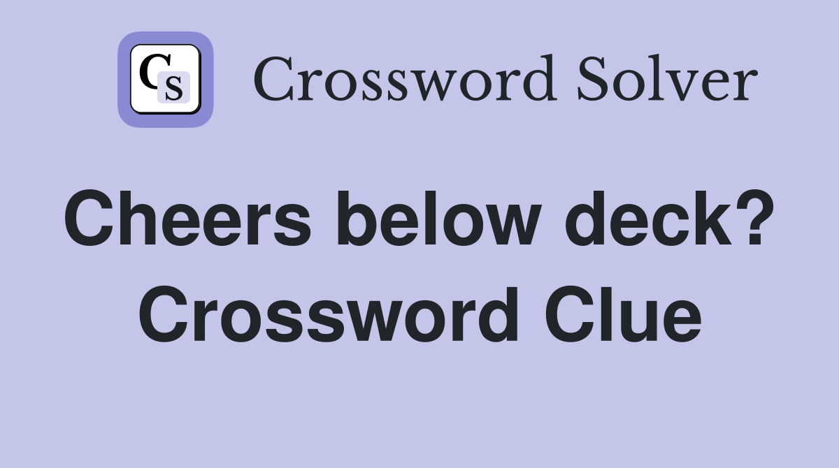 Cheers below deck?  Crossword Clue