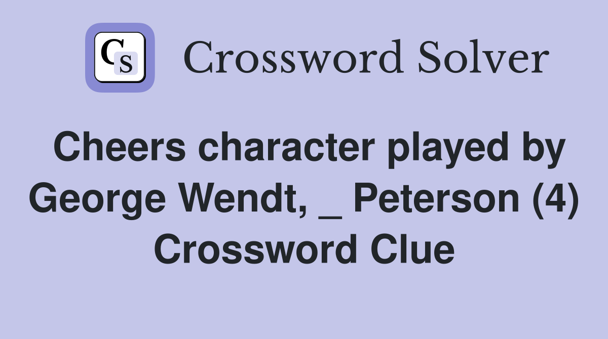 Cheers character played by George Wendt, _ Peterson (4) Crossword Clue