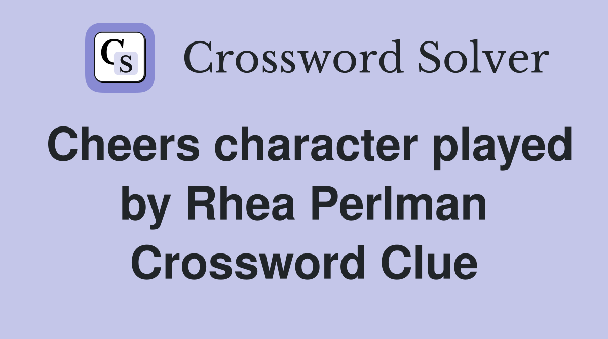 Cheers character played by Rhea Perlman Crossword Clue