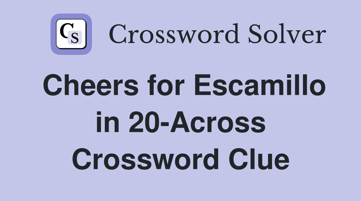Cheers for Escamillo in 20-Across Crossword Clue