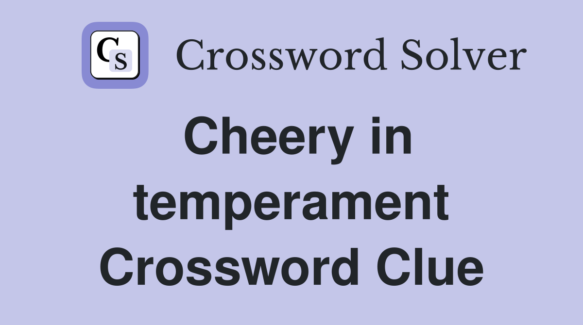 Cheery in temperament Crossword Clue