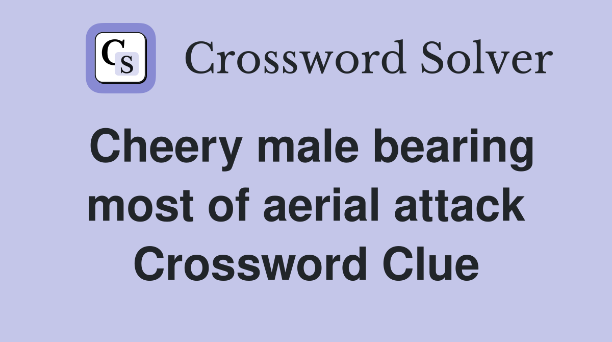 Cheery male bearing most of aerial attack Crossword Clue