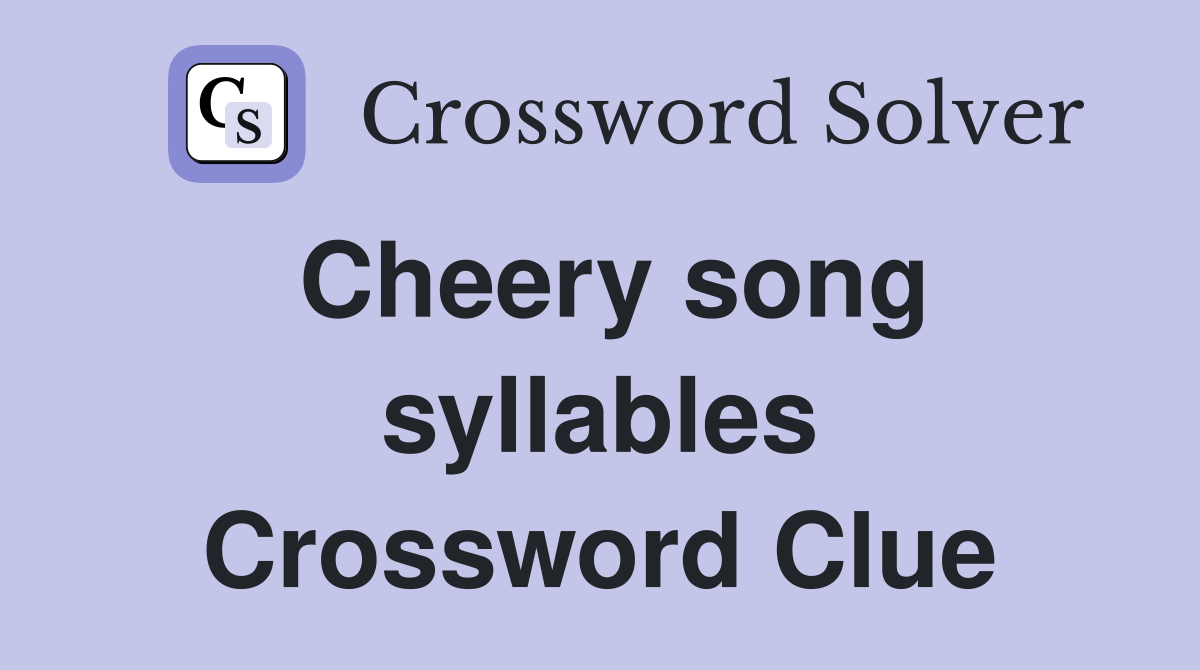 Cheery song syllables Crossword Clue