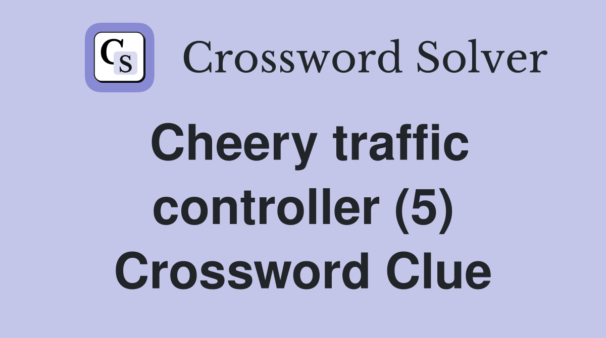 Cheery traffic controller (5) Crossword Clue