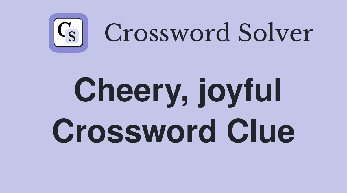 Cheery, joyful Crossword Clue