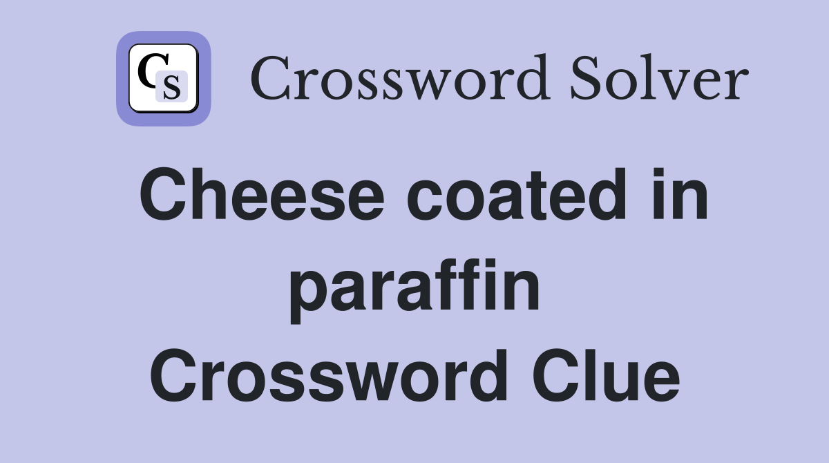 Cheese coated in paraffin Crossword Clue