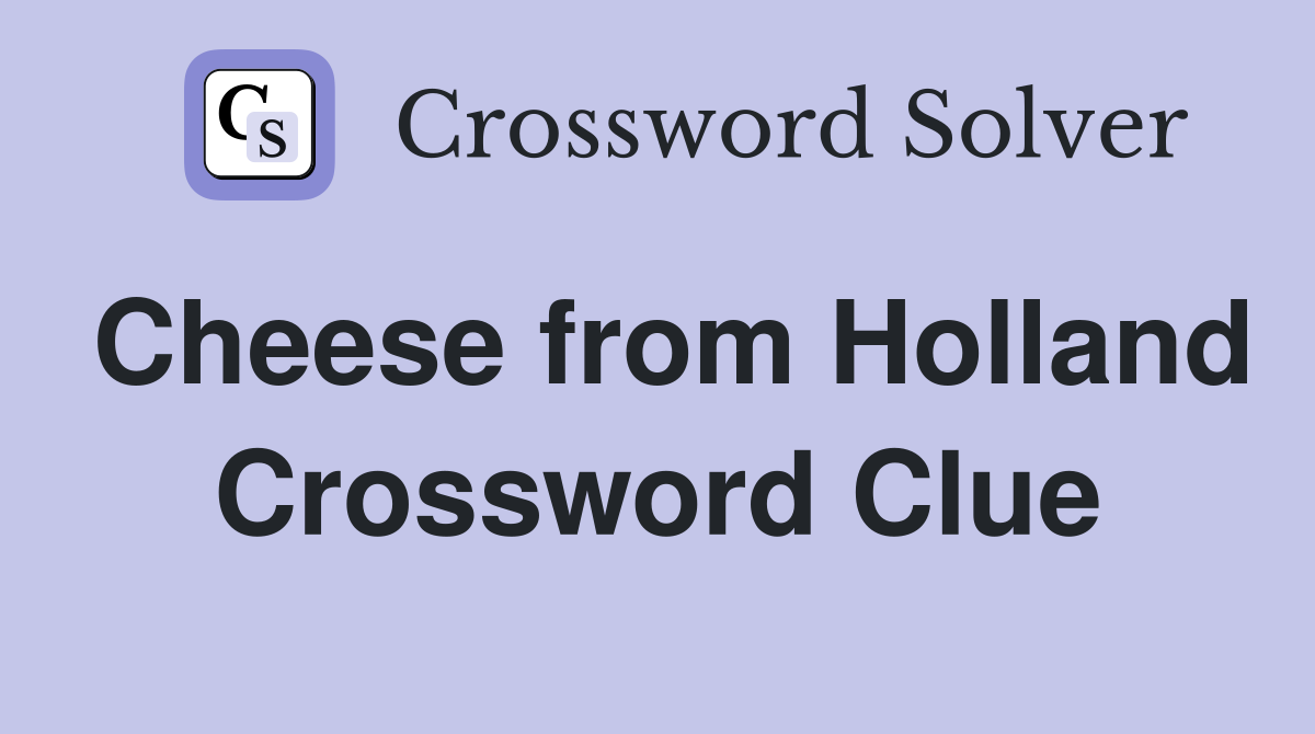 Cheese from Holland Crossword Clue